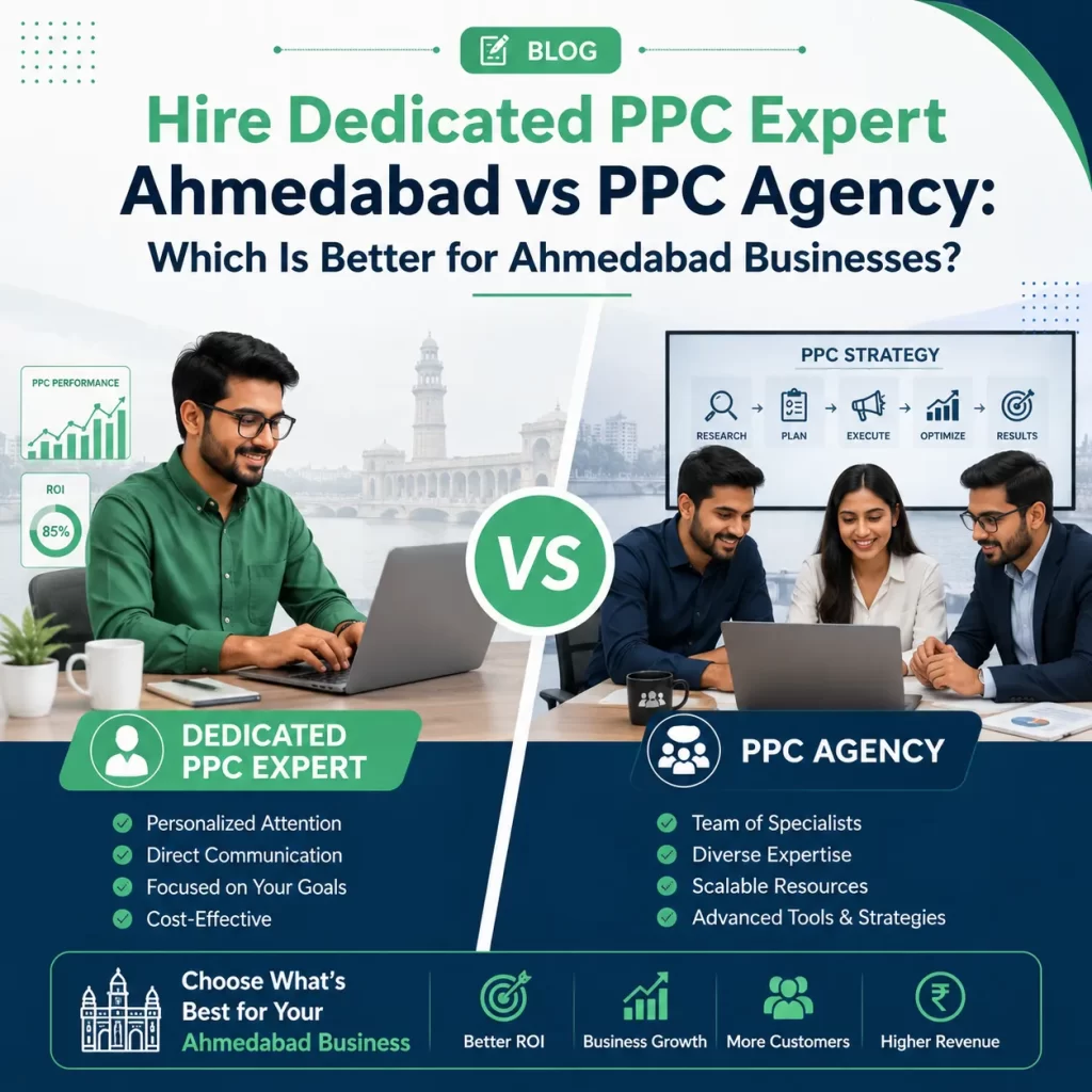 Hire Dedicated PPC Expert Ahmedabad vs PPC Agency Which Is Better for Ahmedabad Businesses