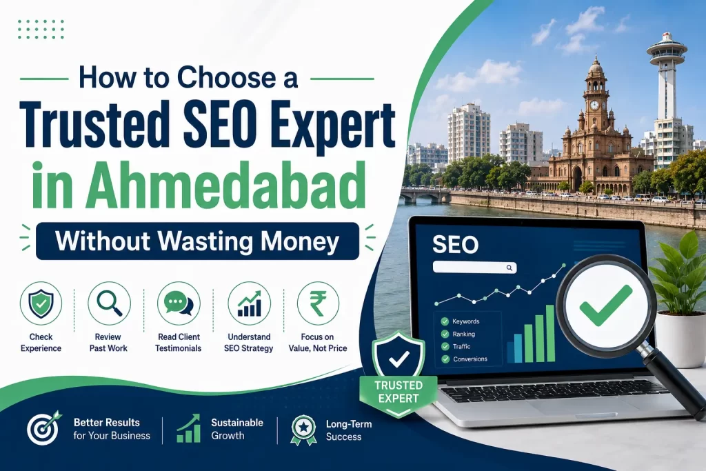 How to Choose a Trusted SEO Expert in Ahmedabad Without Wasting Money