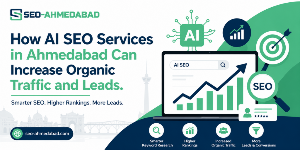 How AI SEO Services in Ahmedabad Can Increase Organic Traffic and Leads